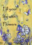 Fill life with flowers